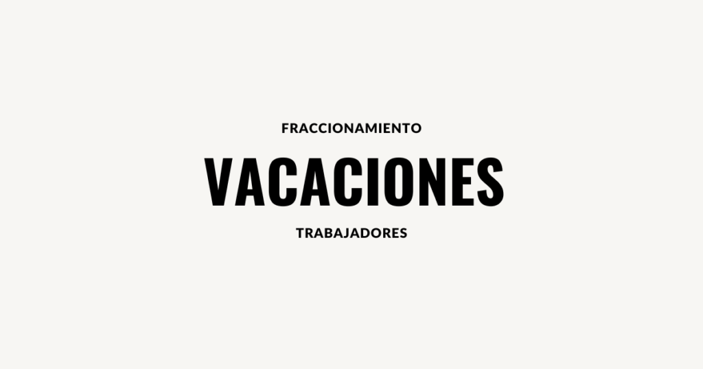 fraccionamiento de vacaciones