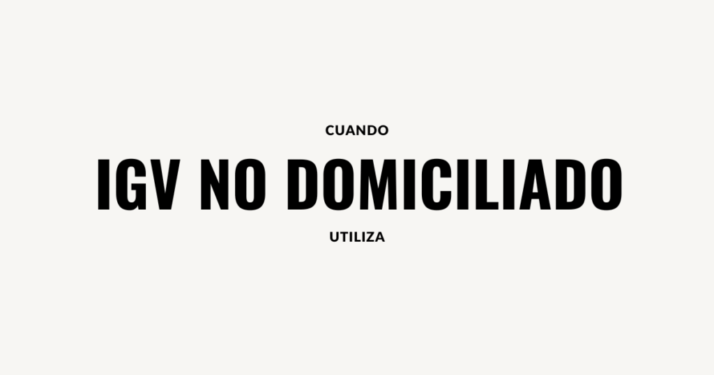 cuando se utiliza igv no domiciliado