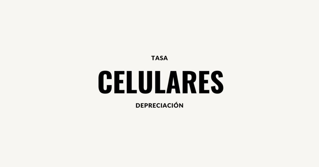 tasa de depreciación celulares