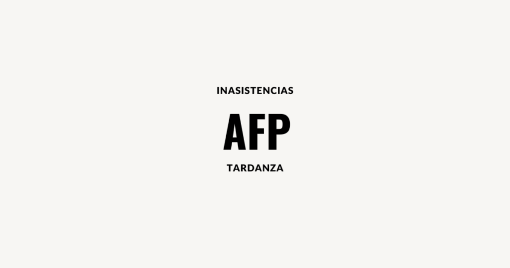 inasistencia y tardanza afp