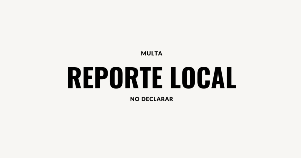 multa por no declarar reporte local