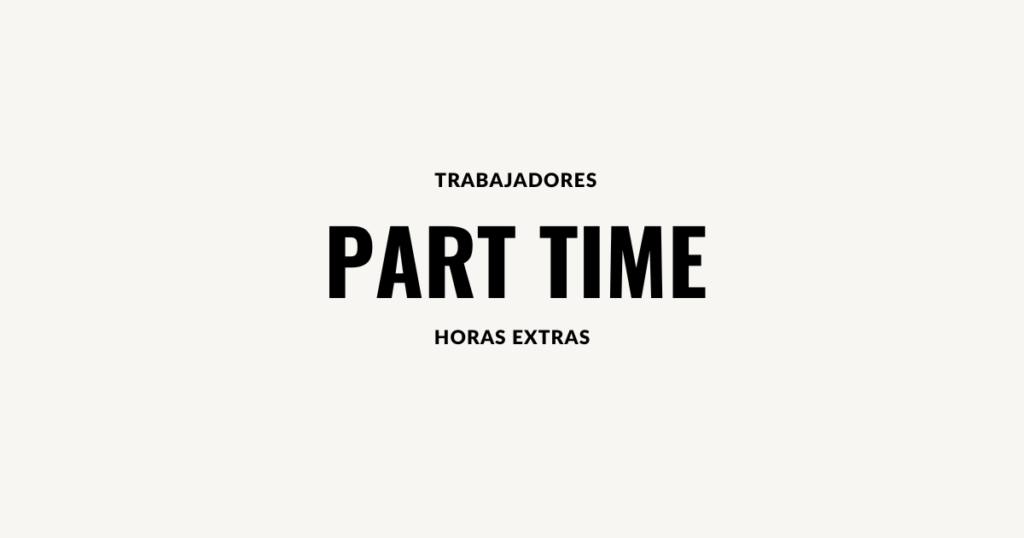 trabajadores part time horas extras