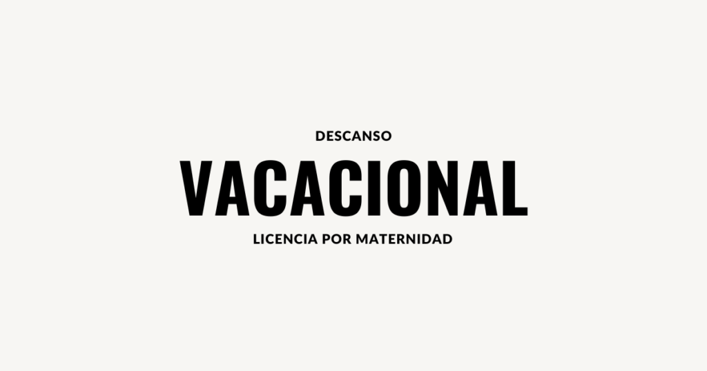 descanso vacacional maternidad