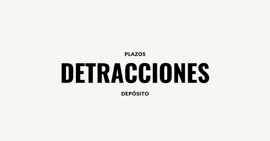 plazos para deposito detracciones