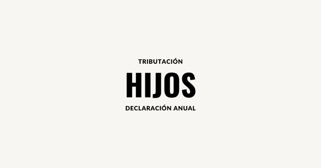 tributacion hijos renta anual