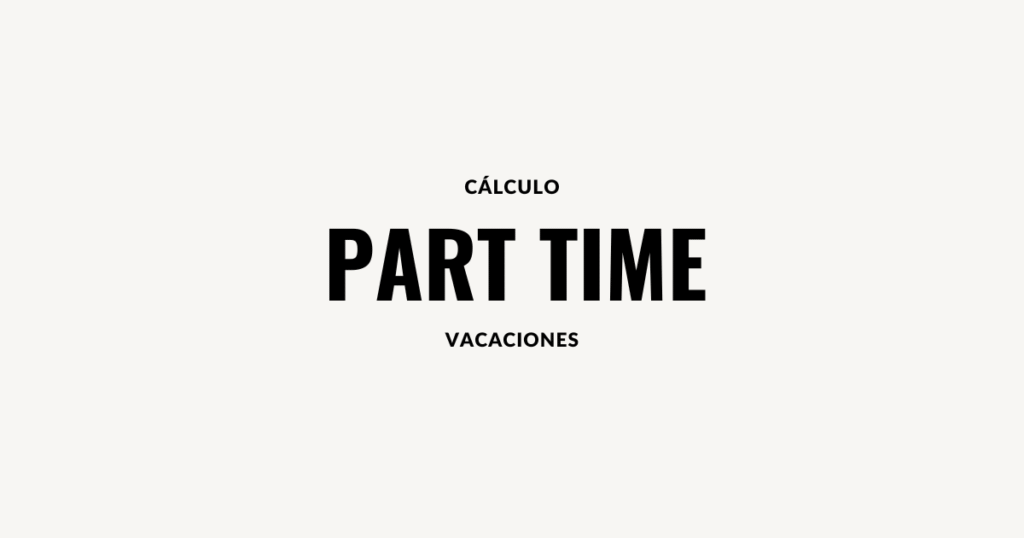 calculo de vacaciones part time