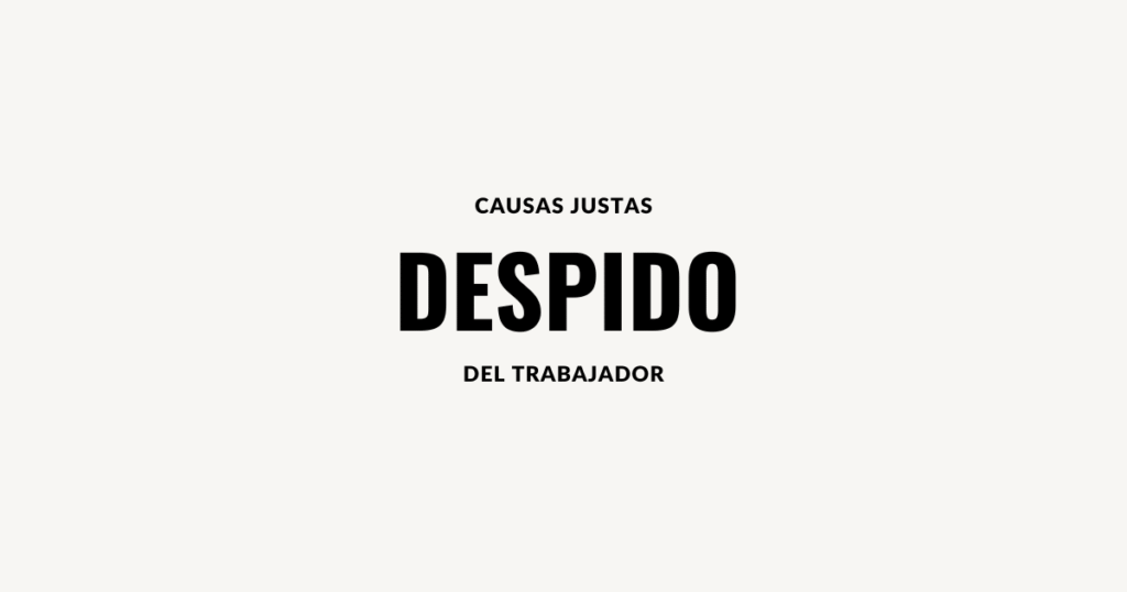 Causas Justas Despido Trabajador