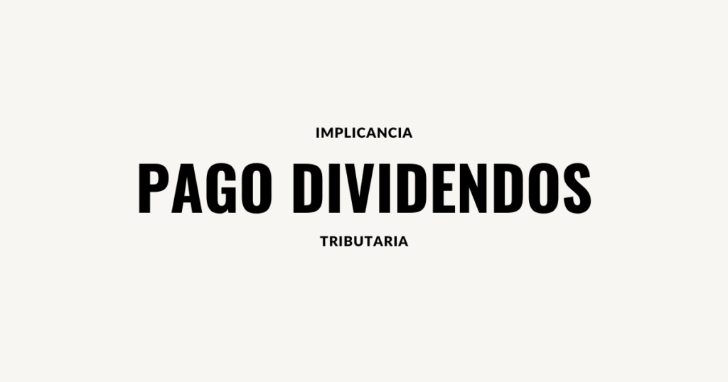 implicancia tributaria pago dividendos