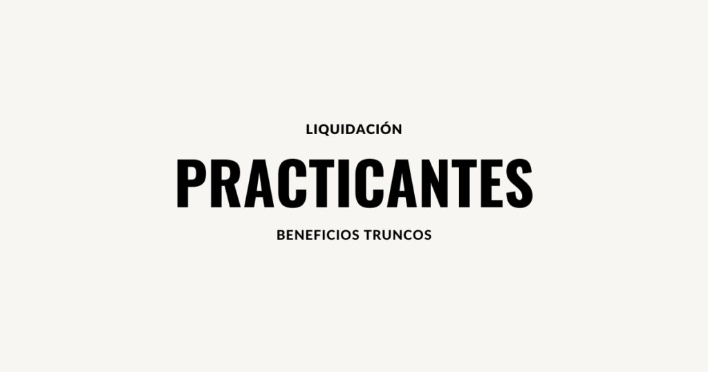 Liquidación de beneficios laboral practicantes