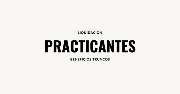 Liquidación de beneficios laboral practicantes