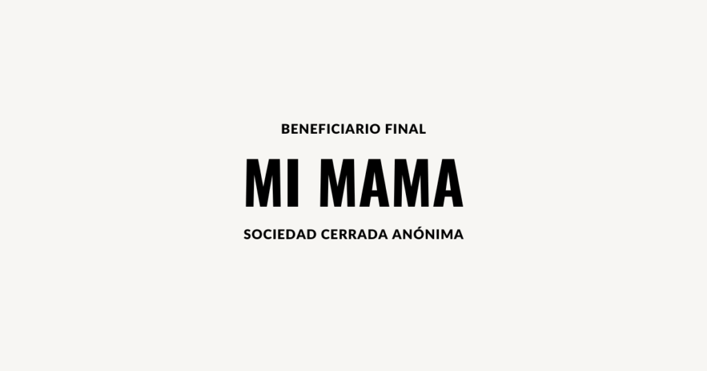 beneficiario final sociedad cerrada mi mama