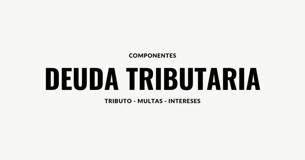 Componentes de la Deuda Tributaria