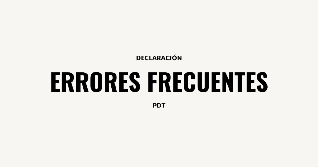 declaracion errores frecuente pdt
