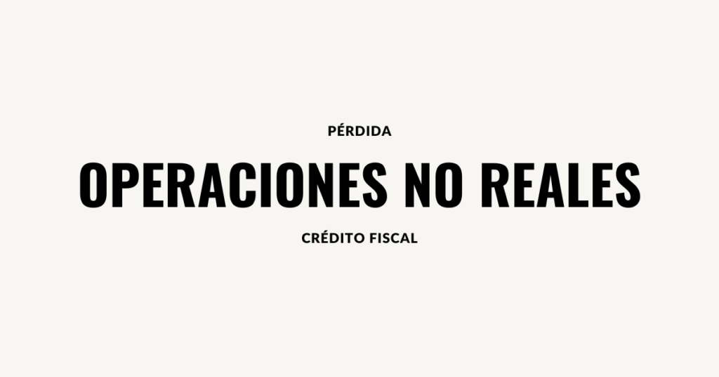 operaciones no reales credito fiscal