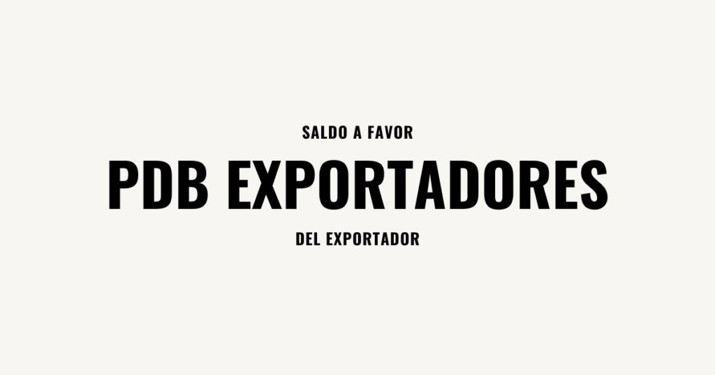 PDB Exportadores Saldo a Favor del Exportador