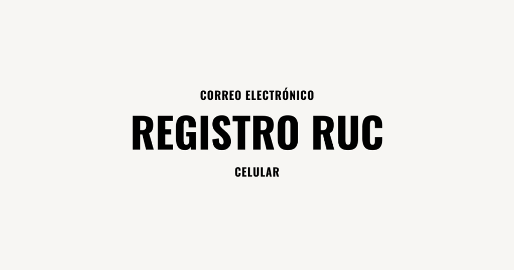 Regisrtro RUC Correo Electronico - Numero de Celular