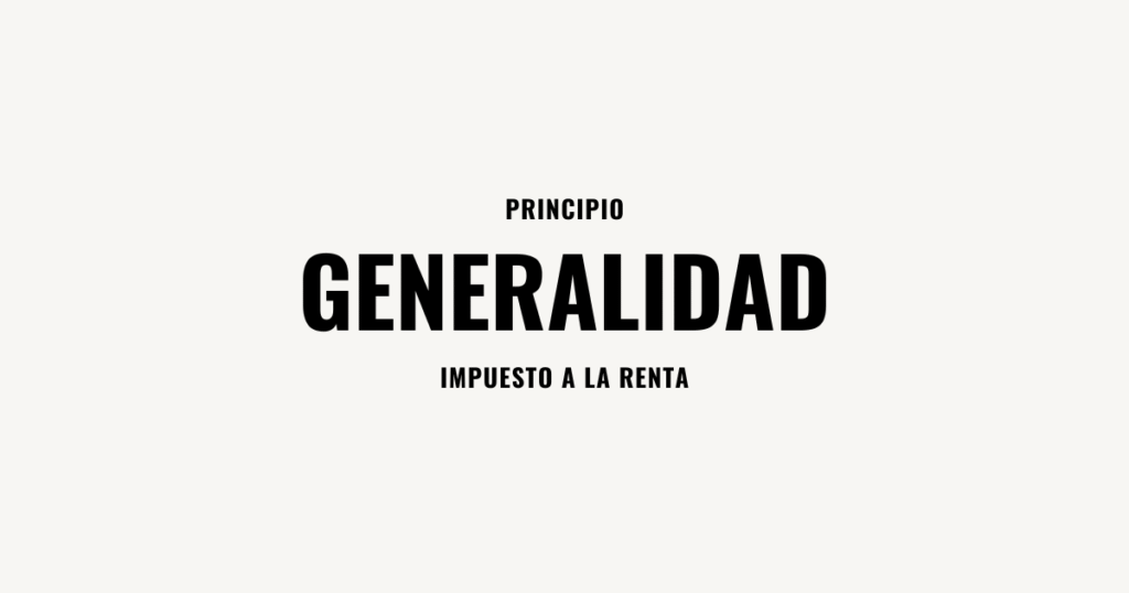 principio de generalidad impuesto a la renta