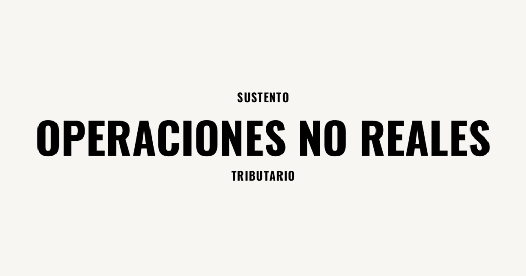 operaciones no reales sustento tributario